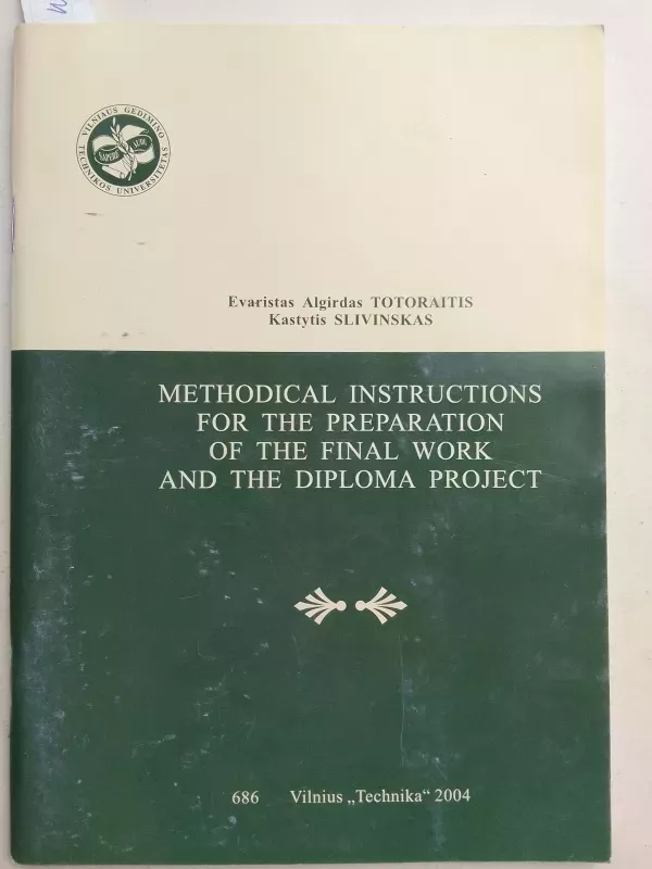 Methodical instructions for the preparation of the final work and the diploma project - Evaristas Algirdas Totoraitis, Kastytis Slivinskas, knyga 2