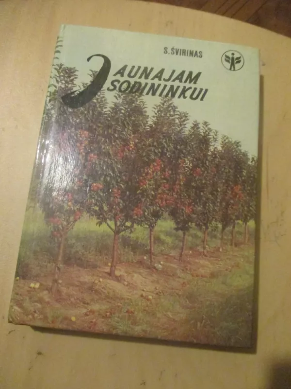 Jaunajam sodininkui - Stasys Švirinas, knyga 3