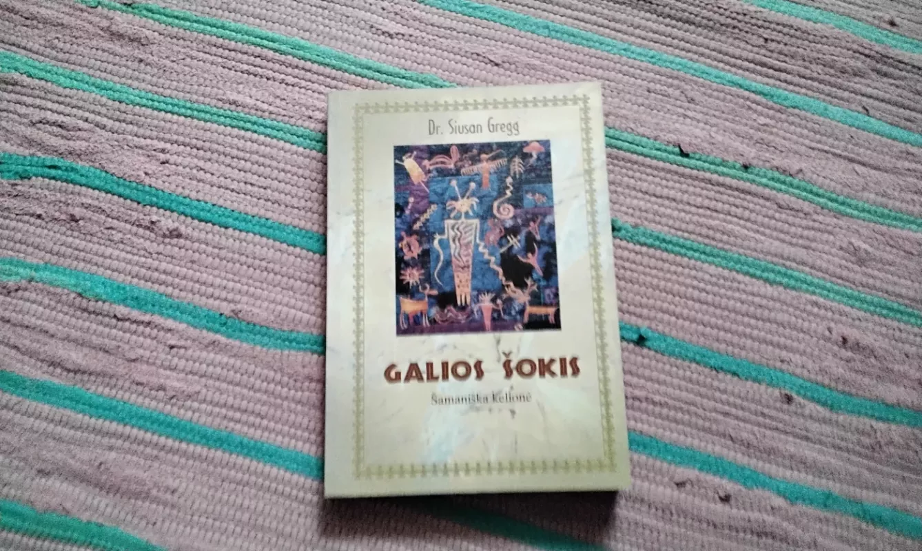 Galios šokis: šamaniška kelionė - Susan Gregg, knyga 2