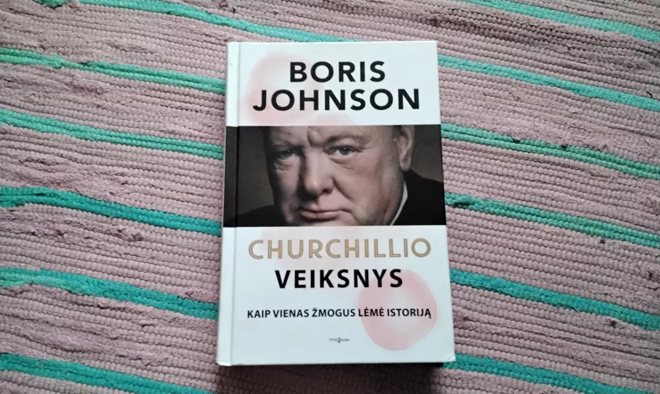 Churchillio veiksnys. Kaip vienas žmogus lėmė istoriją - Boris Johnson, knyga 2