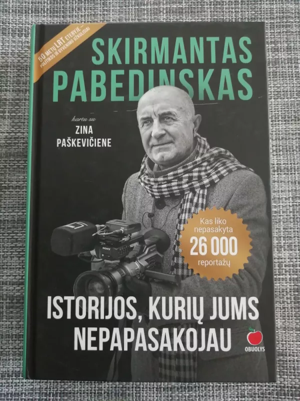 ISTORIJOS, KURIŲ JUMS NEPAPASAKOJAU - Skirmantas Pabedinskas, Zina Paškevičienė, knyga 2