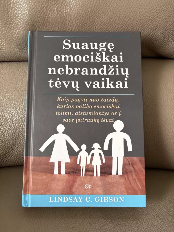 Saugę emociškai nebrandžių tėvų vaikai - Lindsay C. Gibson, knyga 2