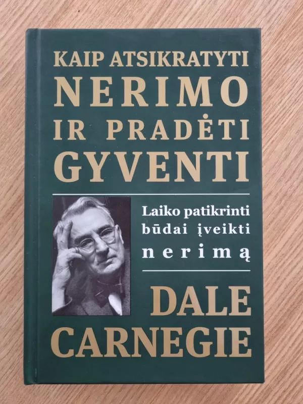 Kaip atsikratyti nerimo ir pradėti gyventi - Dale Carnegie, knyga 3