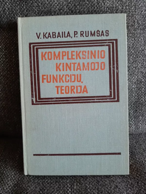 Kompleksinio kintamojo funkcijų teorija - V. Kabaila,  P. Rumšas, knyga 2