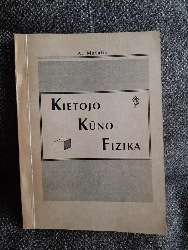 Kietojo kūno fizika - Algirdas Matulis, knyga 2
