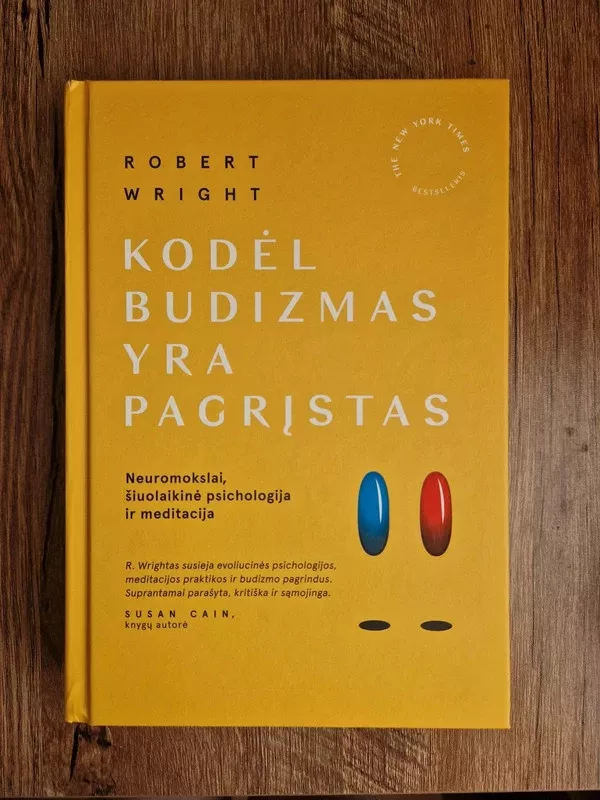 Kodėl budizmas yra pagrįstas: neuromokslai, šiuolaikinė psichologija ir meditacija - Robert Wright, knyga 2