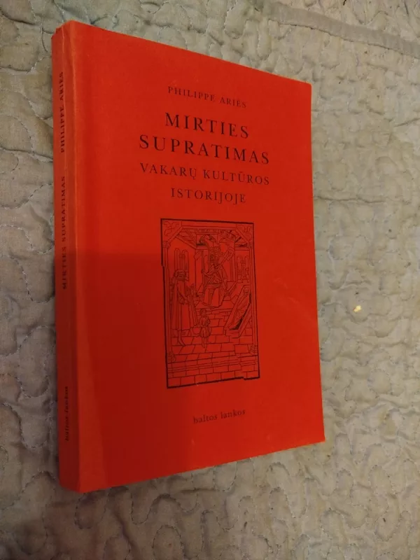 MIRTIES SUPRATIMAS Vakarų Kult.Istorijoje - Philippe Aries, Philippe Aries, Birutė Gedgaudaitė, Dalia Šarkūnaitė, knyga 2