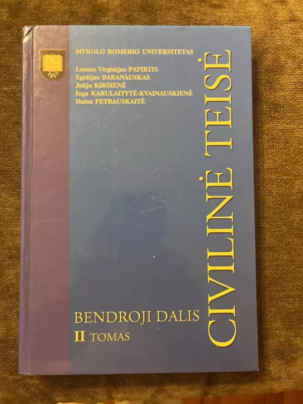 Civilinė teisė. Bendroji dalis (II tomas) - Leonas Virginijus Papirtis Leonas Virginijus Papirtis,   Egidijus Baranauskas    Egidijus Baranauskas, Julija Kiršienė  Julija Kiršienė, Inga Karulaitytė- Kvainauskienė  Inga Karulaitytė- Kvainauskien, knyga 3