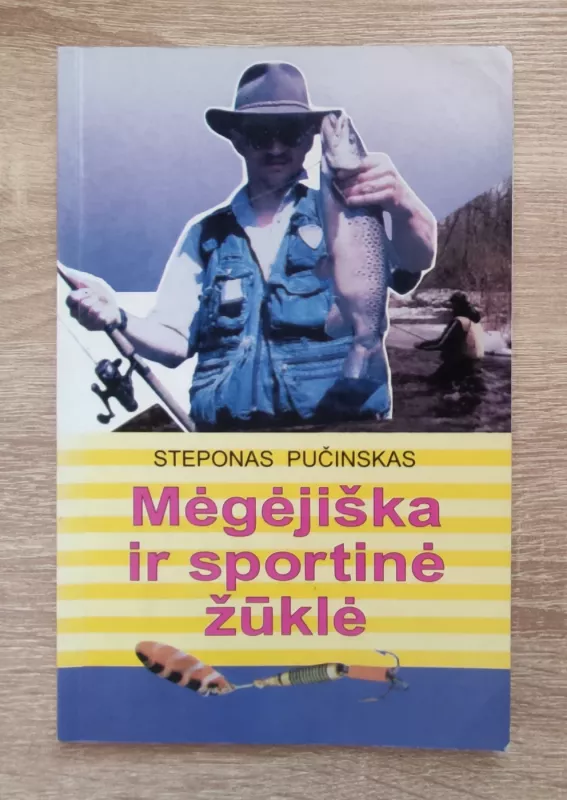 Mėgėjiška ir sportinė žūklė - Steponas Pučinskas, knyga 2