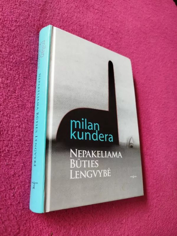 Nepakeliama būties lengvybė - Milan Kundera, knyga 2