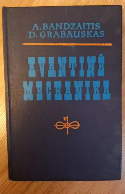 Kvantinė mechanika - A. Brandzaitis, D. Grabauskas, knyga 2