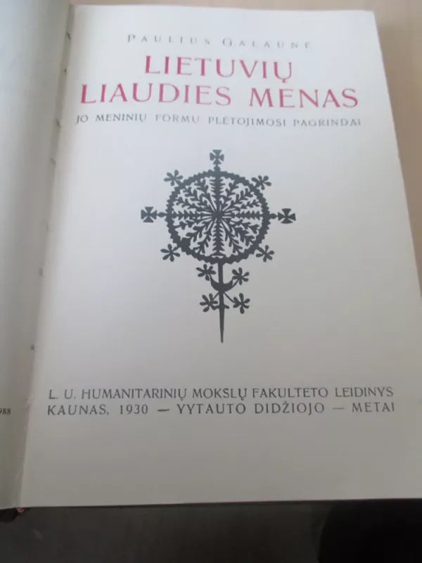 Lietuvių liaudies menas ir jo meninių formų plėtojimosi pagrindai. - Paulius Galaunė, knyga 3