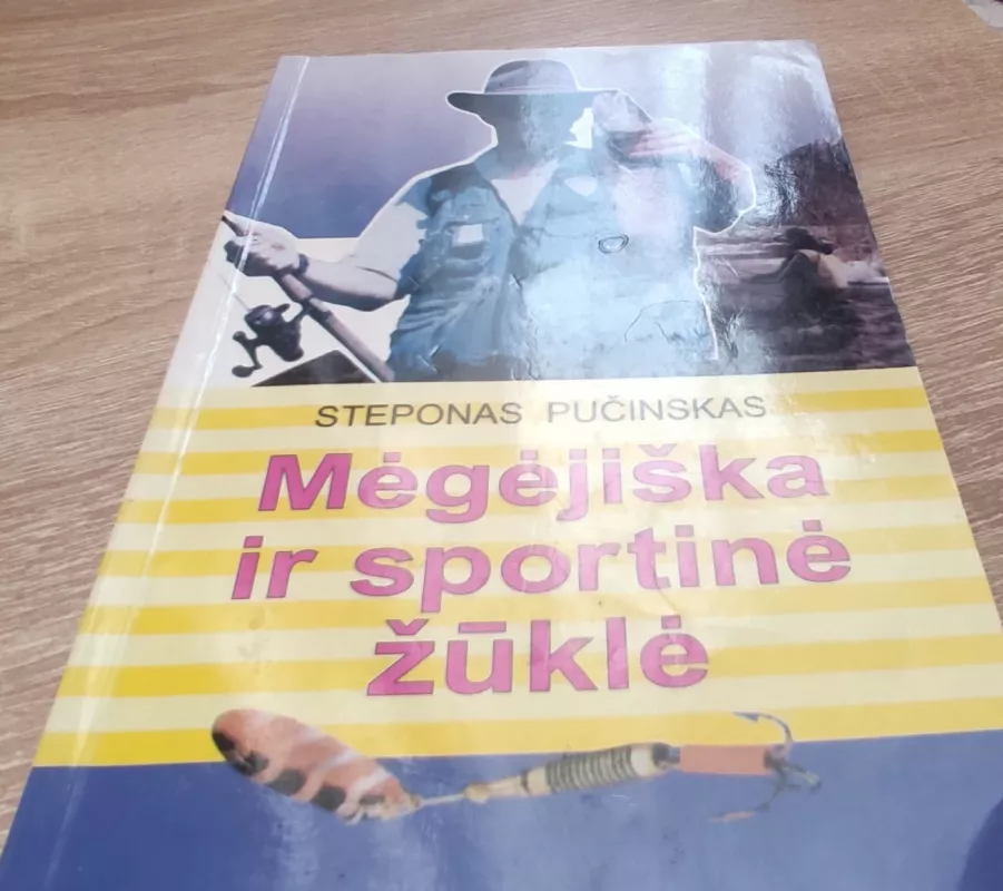 Mėgėjiška ir sportinė žūklė - Steponas Pučinskas, knyga 6