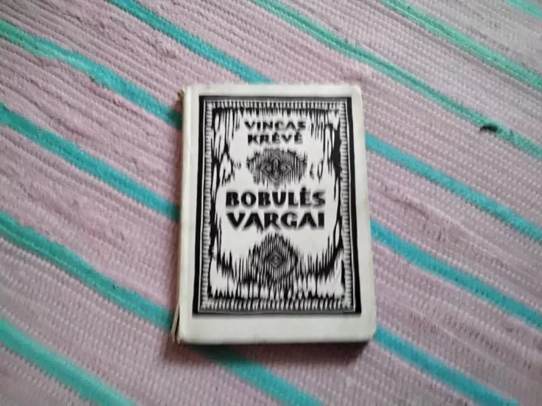 Bobulės vargai - Vincas Krėvė, knyga 2