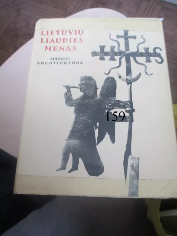 Lietuvių liaudies menas. Mažoji architektūra (III knyga) - Antanas Stravinskas, Mecislovas  Sakalauskas, knyga 2