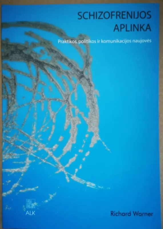 Schizofrenijos aplinka: praktikos, politikos ir komunikacijos naujovės - Richard Warner, knyga 2
