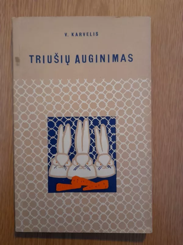 Triušių auginimas - Vaclovas Karvelis, knyga 2