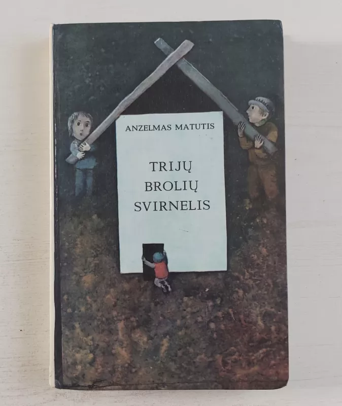 Trijų brolių svirnelis - Anzelmas Matutis, knyga 2