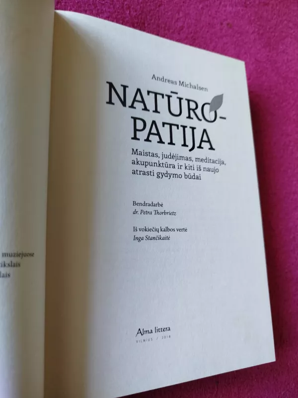 Natūropatija: maistas, judėjimas, meditacija, akupunktūra ir kiti iš naujo atrasti gydymo būdai - Andreas Michalsen, knyga 3