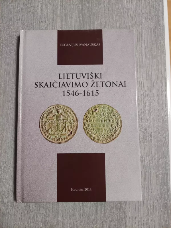 Lietuviški skaičiavimo žetonai 1546-1615 - Eugenijus Ivanauskas, knyga 2