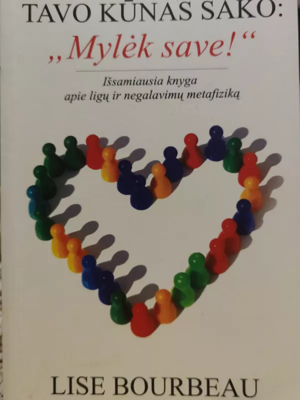 Tavo kūnas sako: „Mylėk save!“ - Lise Bourbeau, knyga 2