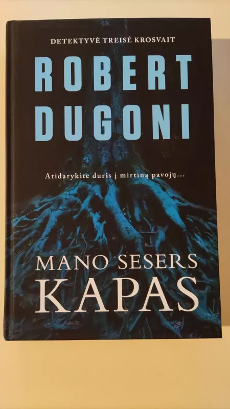Mano sesers kapas - Robert Dugoni, knyga 2