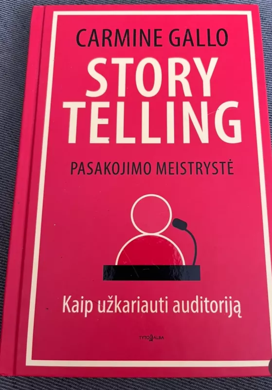 Storytelling. Pasakojimo meistrystė - Carmine Gallo, knyga 2