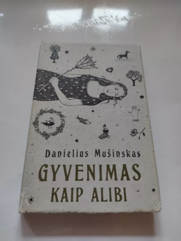 Gyvenimas kaip alibi - D. Mušinskas, knyga 2