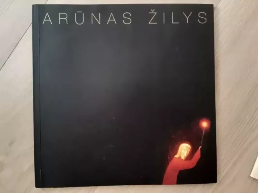 Arūnas Žilys. Tapyba - Arūnas Žilys , knyga