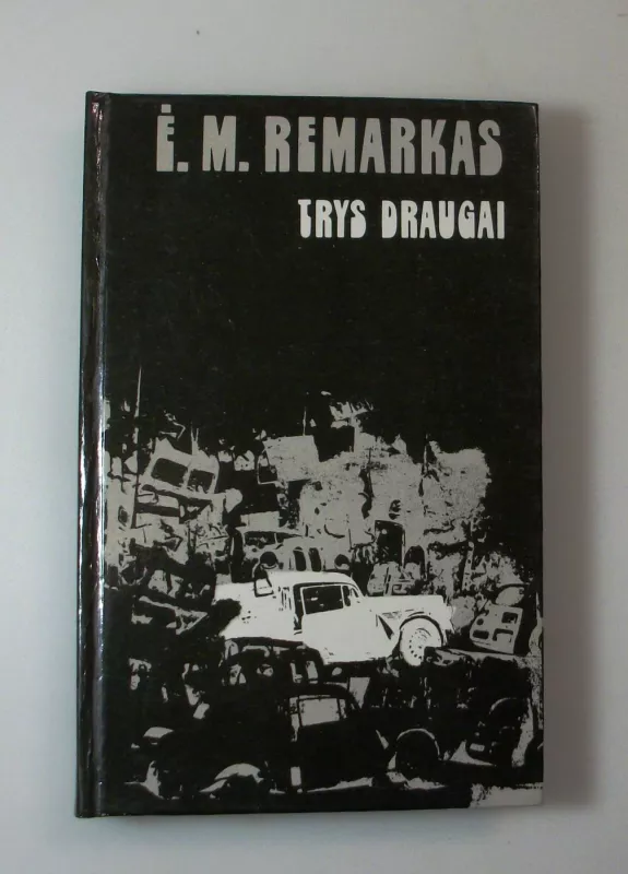 Trys draugai - Erichas Marija Remarkas, knyga 3