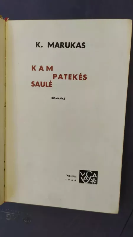 Kam patekės saulė - K. Marukas, knyga 3