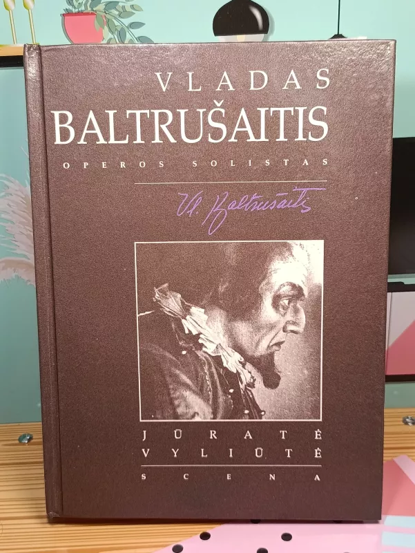 Vladas Baltrušaitis: operos solistas - Jūratė Vyliūtė, knyga 2