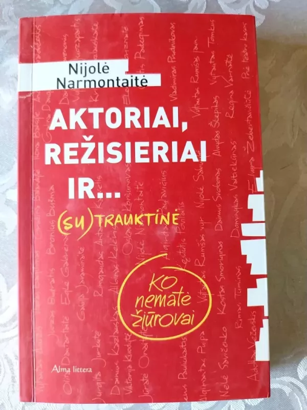 Aktoriai, režisieriai ir… Ko nematė žiūrovai (su) trauktinė - Nijolė Narmontaitė, knyga 2