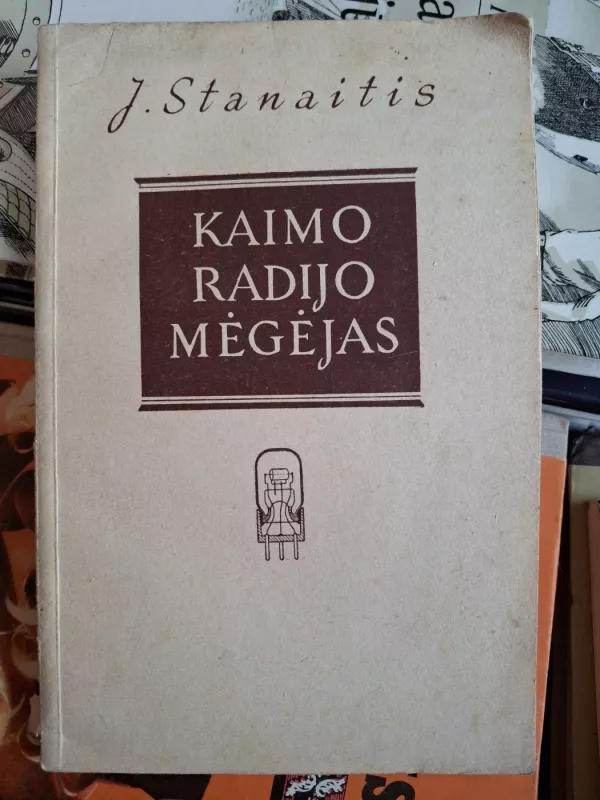 Kaimo radijo mėgėjas - J.STANAITIS, knyga 2