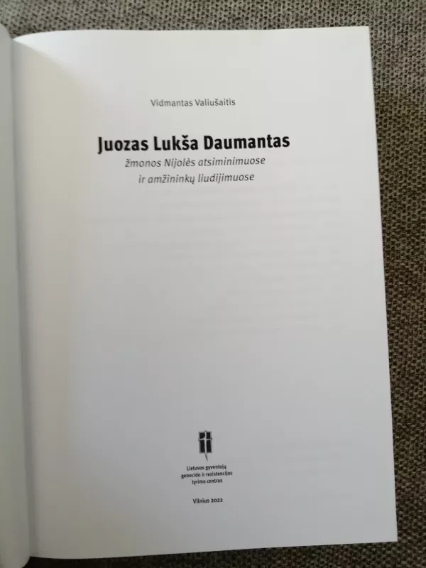 Juozas Lukša Daumantas žmonos Nijolės atsiminimuose ir amžininkų liudijimuose - Vidmantas Valiušaitis, knyga 3