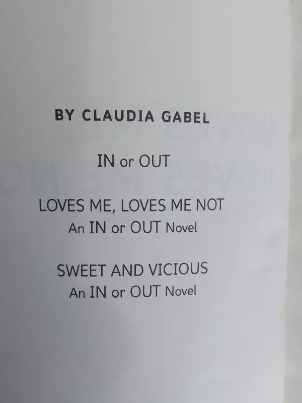 Loves me, loves me not. Sweet and vicious. An in or out novel - Claudia Gabel, knyga 3