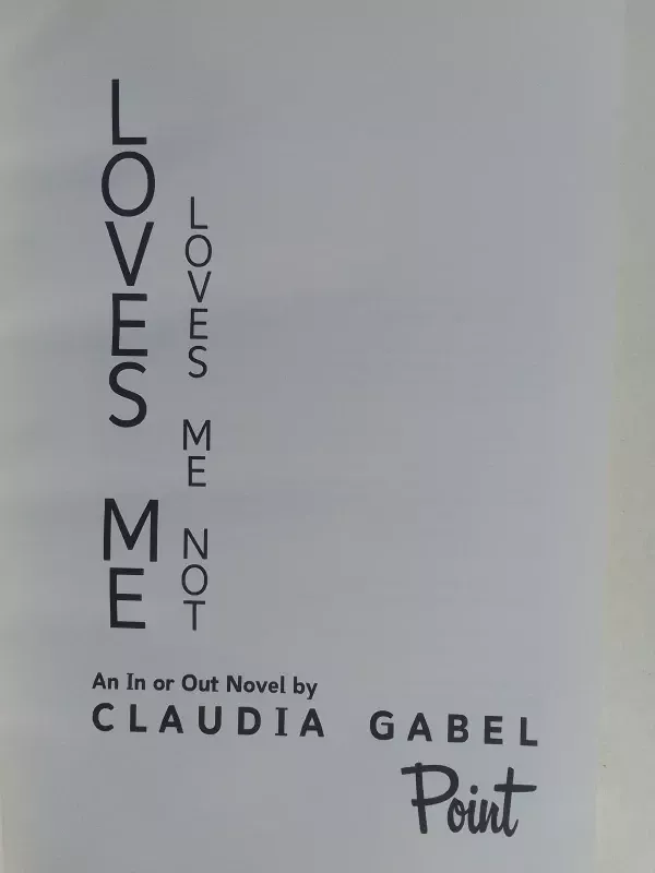 Loves me, loves me not. Sweet and vicious. An in or out novel - Claudia Gabel, knyga 4