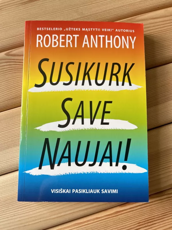 Susikurk save naujai - Robert Anthony, knyga 2