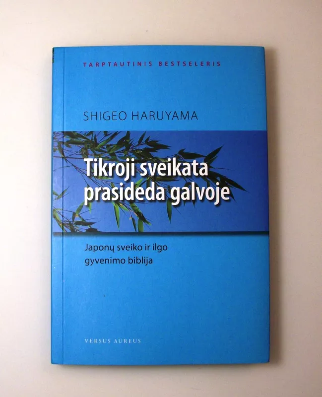 Tikroji sveikata prasideda galvoje - Shiego Haruyama, knyga 3