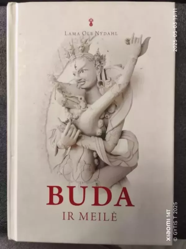 Buda ir meilė: laiminga partnerystė budistų Mokytojo akimis - Lama Ole Nydahl, knyga 2