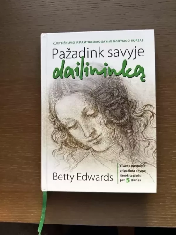 Pažadink savyje dailininką. Kūrybiškumo ir pasitikėjimo savimi ugdymosi kursas - Betty Edwards, knyga 2
