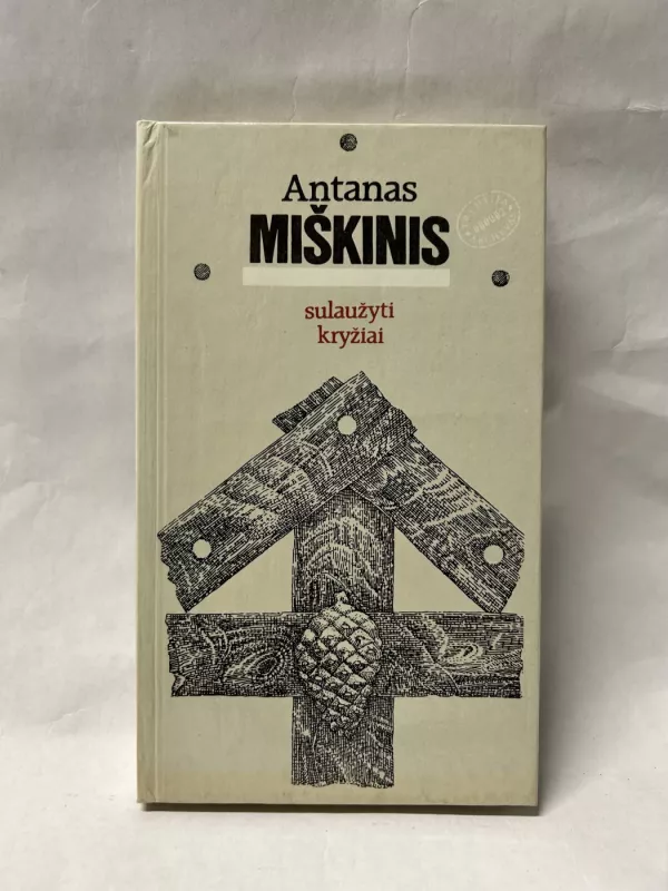 Sulaužyti kryžiai - Antanas Miškinis, knyga 2