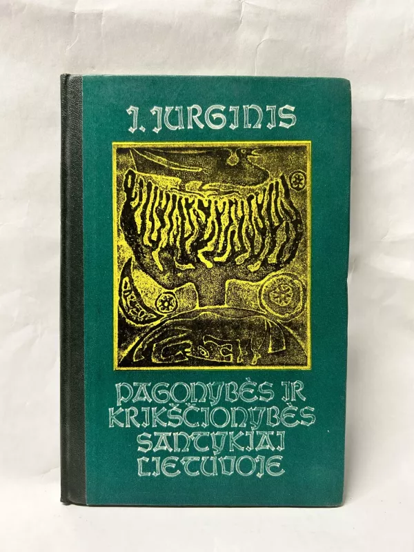 Pagonybės ir krikščionybės santykiai Lietuvoje - J. Jurginis, knyga 2