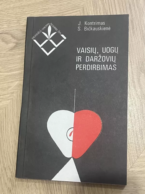 Vaisių, uogų ir daržovių perdirbimas - J. Kontrimas, knyga 2