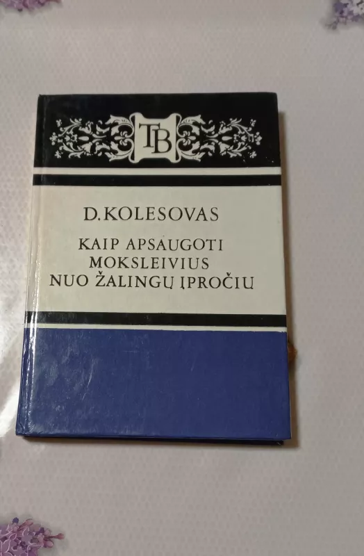Kaip apsaugoti moksleivius nuo žalingų įpročių - D. Kolesovas, knyga 2
