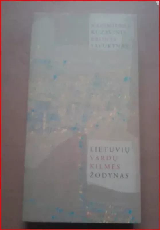 Lietuvių vardų kilmės žodynas - Kazimieras Kuzavinis, knyga 2