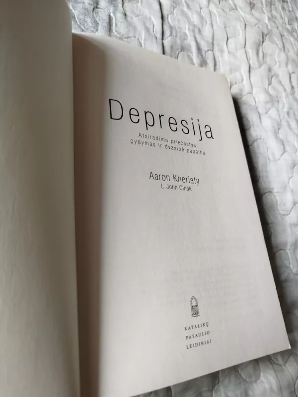 Depresija: atsiradimo priežastys, gydymas ir dvasinė pagalba - Aaron Kheriaty, John Cihak, knyga 3