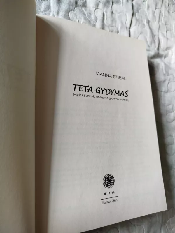 Teta Gydymas. Įvadas į unikalų energinio gydymo metodą - Vianna Stibal, knyga 3