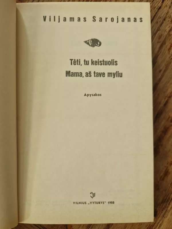 Tėti, tu keistuolis. Mama, aš tave myliu - Viljamas Sarojanas, knyga 4