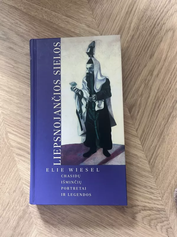 Liepsnojančios sielos. Chasidų išminčių portretai ir legendos - Elie Wiesel, knyga 2